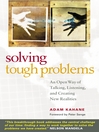 Solving Tough Problems (eBook): An Open Way of Talking, Listening, and Creating New Realities